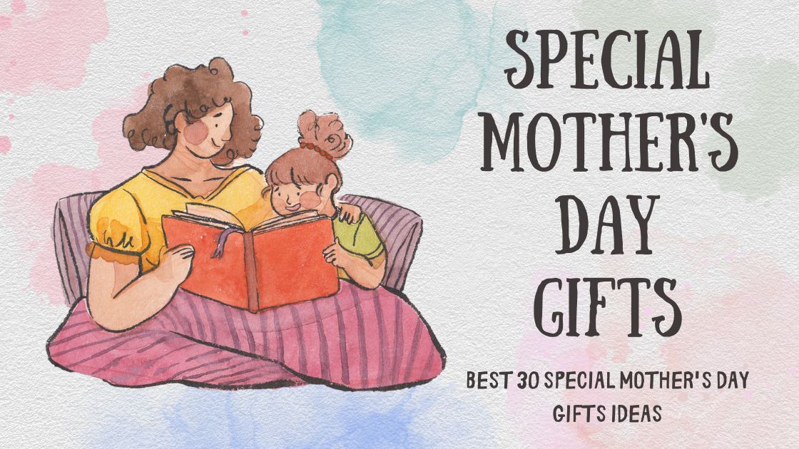 Best 30 Special Mother's Day Gifts Ideas