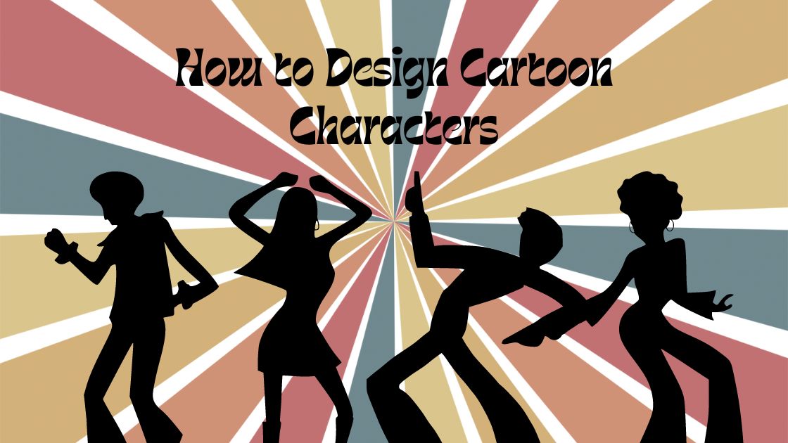 How to Design Cartoon Characters: 3 Key Tips